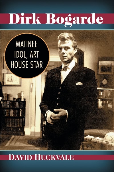 Book cover for Dirk Bogarde: Matinee Idol, Art House Star
