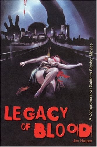 Legacy of Blood: A Comprehensive Guide to Slasher Movies book cover