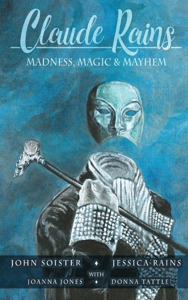 Claude Rains: Madness, Magic & Mayhem book cover