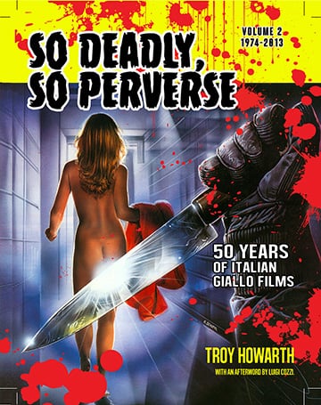 So Deadly, So Perverse: 50 Years of Italian Giallo Films, Volume 2, 1974-2013 book cover