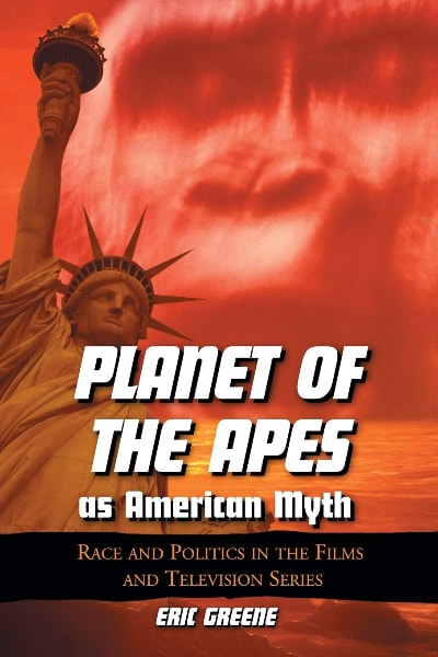 Planet of the Apes as American Myth: Race and Politics in the Films and Television Series book cover