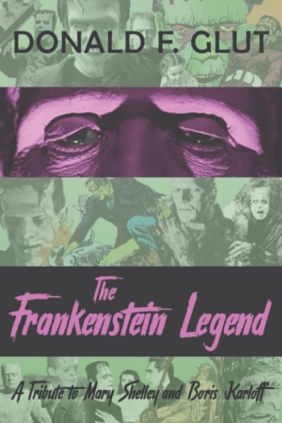 The Frankenstein Legend: A Tribute to Mary Shelley and Boris Karloff book cover