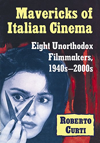 Book cover for Mavericks of Italian Cinema: Eight Unorthodox Filmmakers, 1940s-2000s