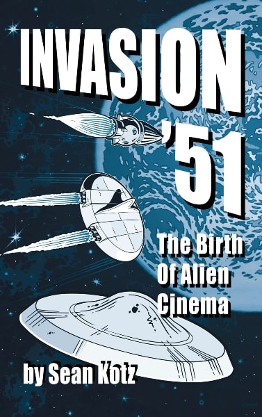 Invasion ’51: The Birth of Alien Cinema book cover
