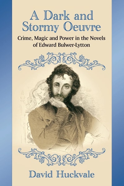 Book cover for A Dark and Stormy Oeuvre: Crime, Magic and Power in the Novels of Edward Bulwer-Lytton