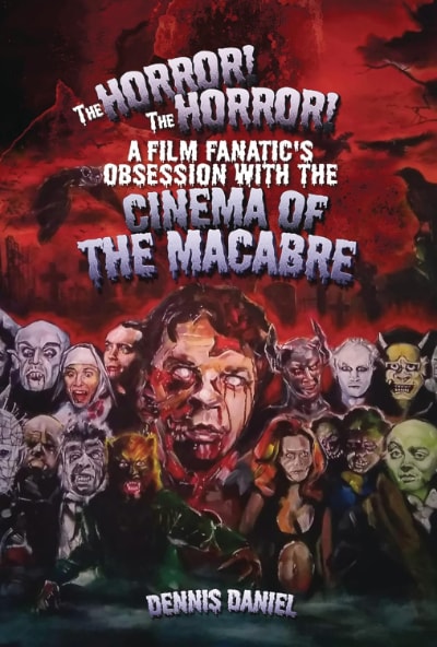 The Horror! The Horror!: A Film Fanatic’s Obsession with the Cinema of the Macabre book cover