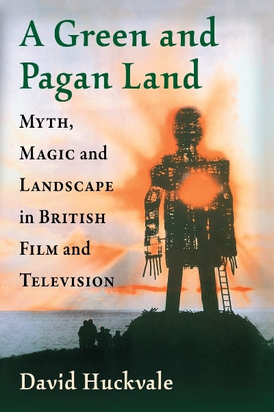Book cover for A Green and Pagan Land: Myth, Magic and Landscape in British Film and Television