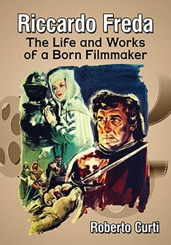 Book cover for Riccardo Freda: The Life and Works of a Born Filmmaker