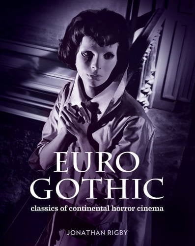 Book cover of Euro Gothic: Classics of Continental Horror Cinema