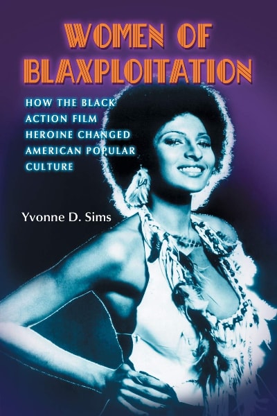 Women of Blaxploitation: How the Black Action Film Heroine Changed American Popular Culture book cover
