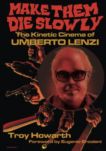 Make Them Die Slowly: The Kinetic Cinema of Umberto Lenzi book cover