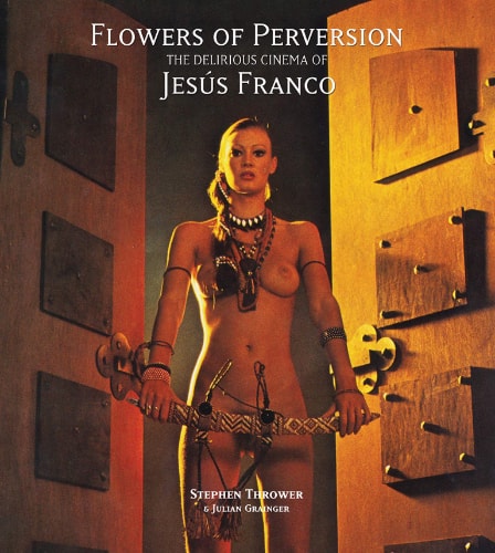 Flowers of Perversion: The Delirious Cinema of Jesús Franco, Volume Two book cover