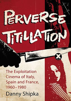 Perverse Titillation: The Exploitation Cinema of Italy, Spain and France, 1960-1980 book cover