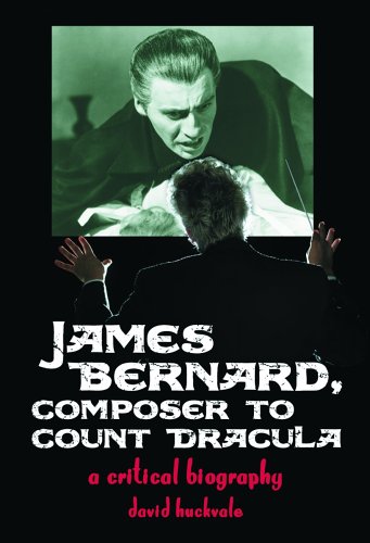 Book cover for James Bernard, Composer to Count Dracula: A Critical Biography