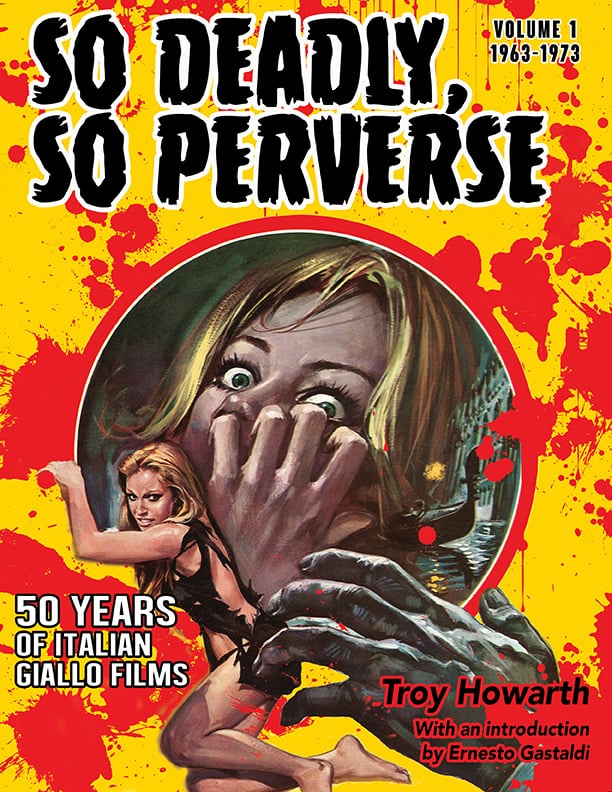 So Deadly, So Perverse: 50 Years of Italian Giallo Films, Volume 1, 1963-1973 book cover