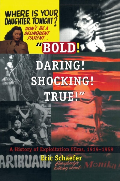 “Bold! Daring! Shocking! True!”: A History of Exploitation Films, 1919-1959 book cover