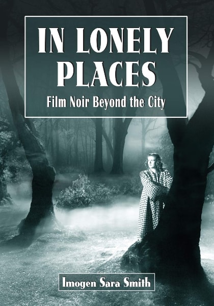 In Lonely Places: Film Noir Beyond the City book cover