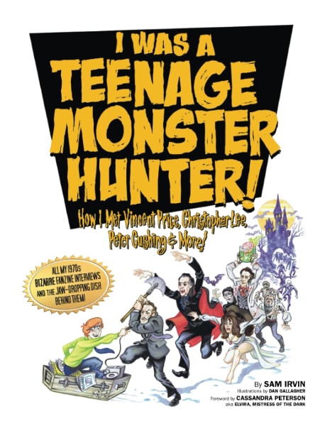 I Was a Teenage Monster Hunter! How I Met Vincent Price, Christopher Lee, Peter Cushing & More! book cover