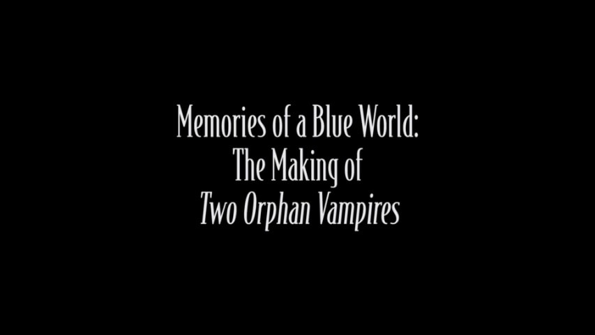 Screen shot for Memories of a Blue World: The Making of “Two Orphan Vampires”