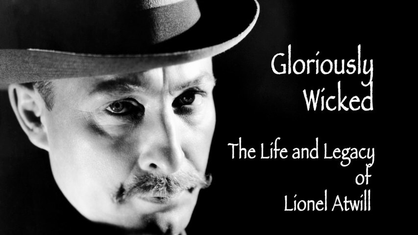 Screen shot for Gloriously Wicked: The Life and Legacy of Lionel Atwill