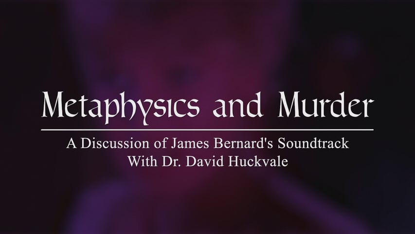 Screen shot for Metaphysics and Murder: A Discussion of James Bernard’s Soundtrack