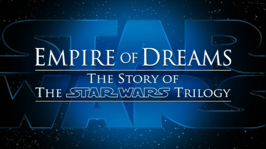 Screen shot for Empire of Dreams: The Story of the Star Wars Trilogy