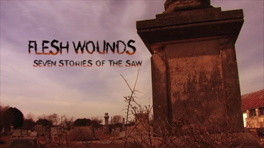 Screen shot for Flesh Wounds: Seven Stories of the Saw