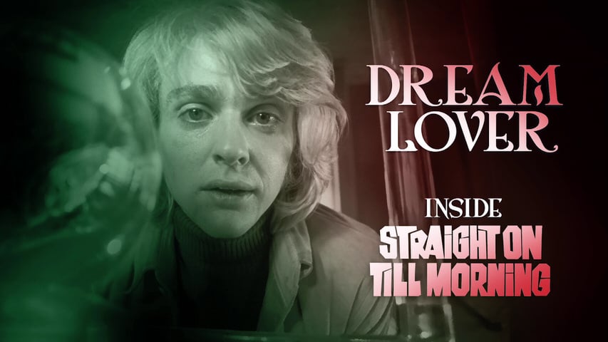 Dream Lover: Inside “Straight on Till Morning” title screen