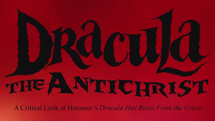 Dracula the Antichrist: A Critical Look at Hammer’s “Dracula Has Risen from the Grave” title screen