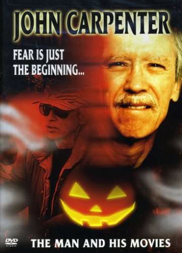 Poster of John Carpenter: Fear Is Just the Beginning... The Man and His Movies