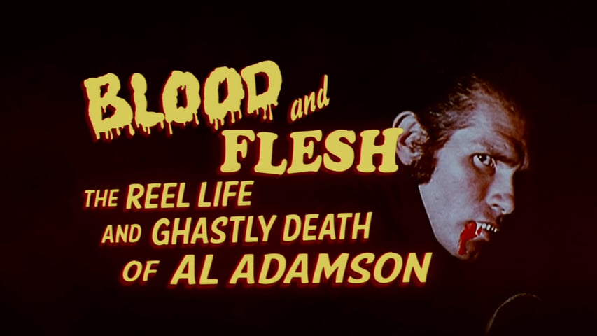 Blood & Flesh: The Reel Life & Ghastly Death of Al Adamson title screen