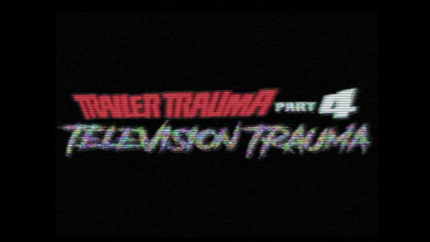 Trailer Trauma Part 4: Television Trauma title screen