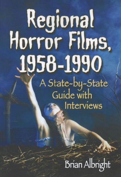 Regional Horror Films, 1958-1990: A State-by-State Guide with Interviews book cover