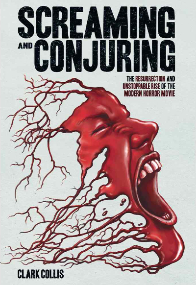Screaming and Conjuring: The Resurrection and Unstoppable Rise of the Modern Horror Movie book cover