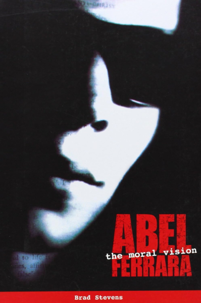 Abel Ferrara: The Moral Vision book cover